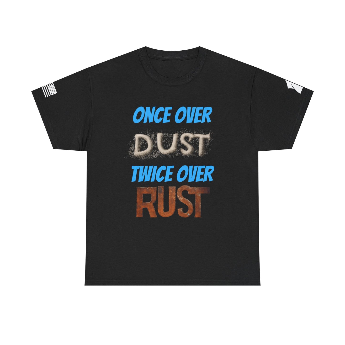 Once Over Dust Twice Over Rust Tees