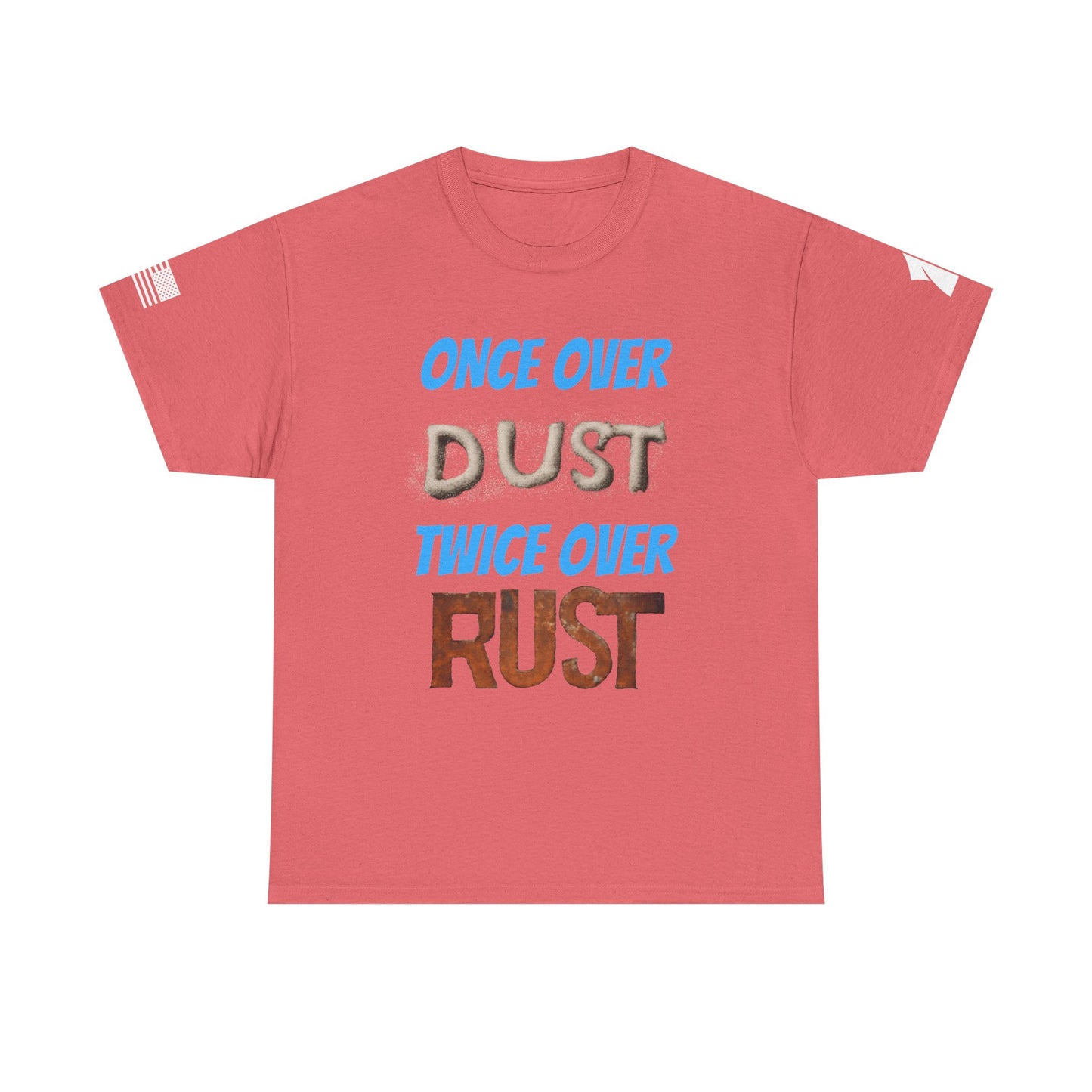 Once Over Dust Twice Over Rust Tees