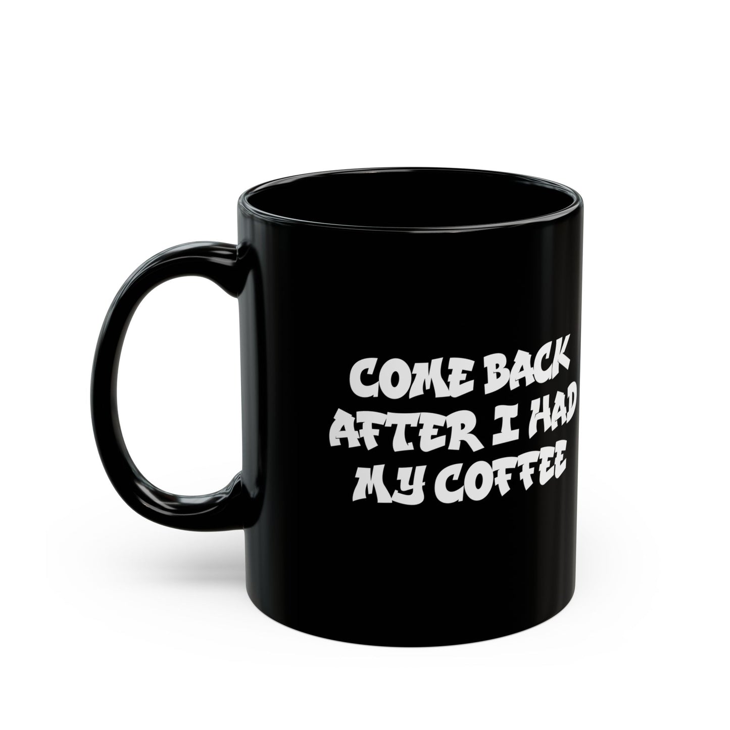 My COFFEE MUG? (11oz, 15oz)