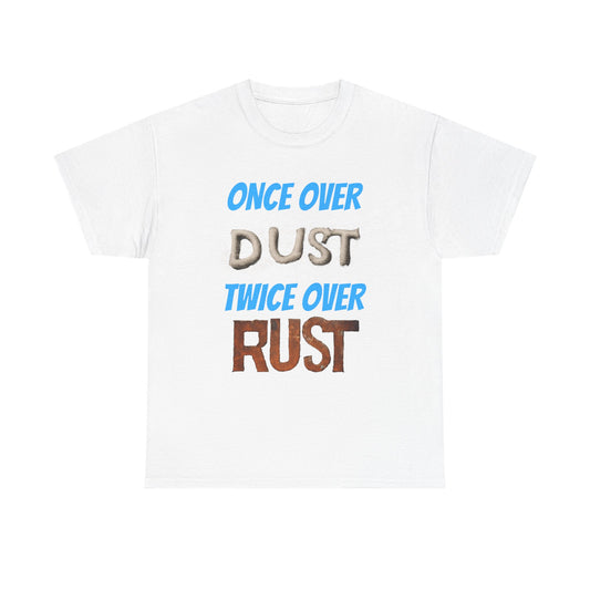 Once Over Dust Twice Over Rust Tees