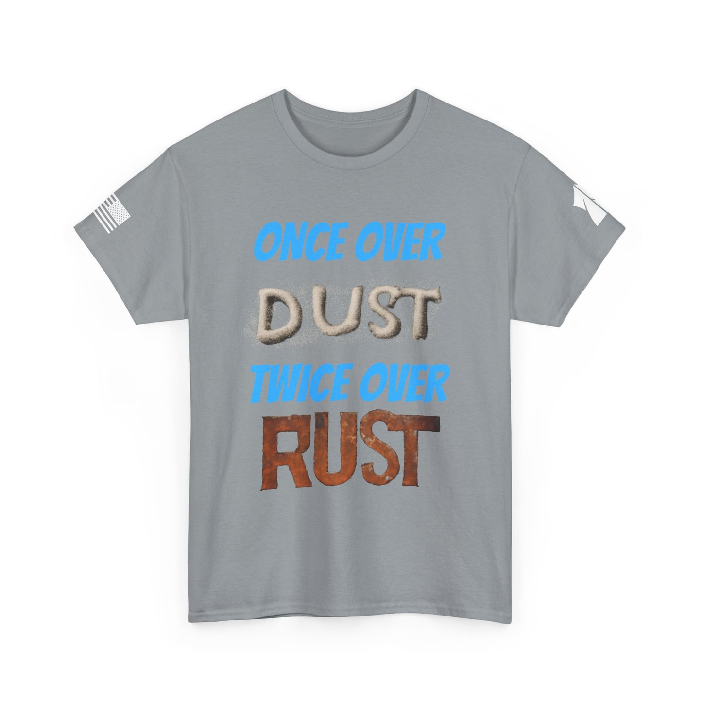 Once Over Dust Twice Over Rust Tees